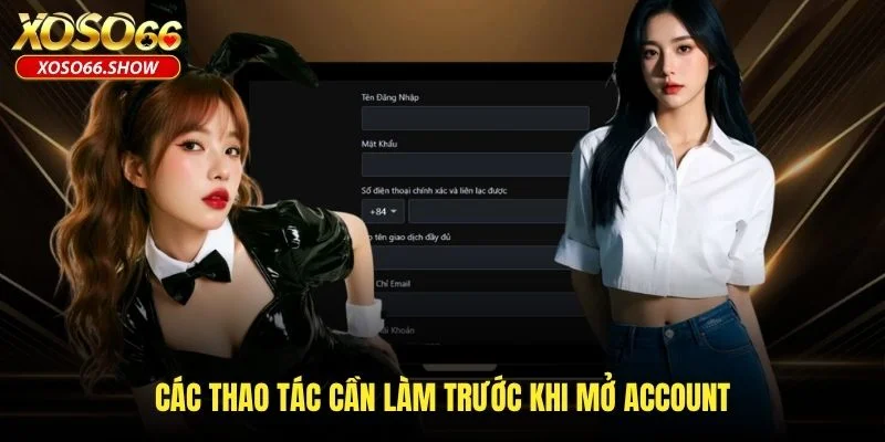 Các thao tác cần làm trước khi mở account