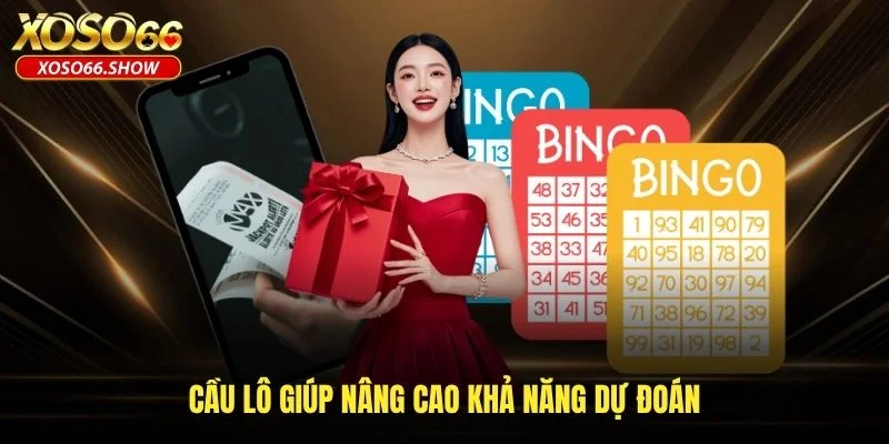 Cầu lô giúp nâng cao khả năng dự đoán