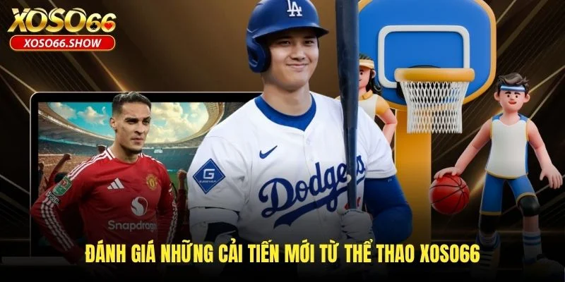 Đánh giá những cải tiến mới từ thể thao XOSO66