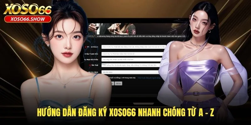 Hướng dẫn đăng ký XOSO66 nhanh chóng từ A - Z