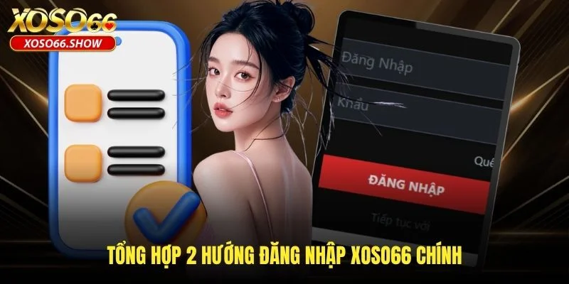Tổng hợp 2 hướng đăng nhập XOSO66 chính