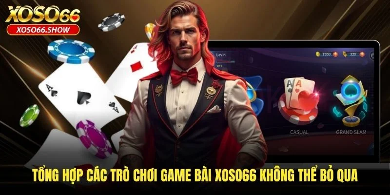 Tổng hợp các trò chơi game bài XOSO66 không thể bỏ qua