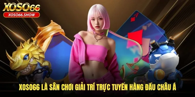 XOSO66 là sân chơi giải trí trực tuyến hàng đầu châu Á
